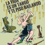 LA VIDA ES UN TANGO Y TE PISO BAILANDO