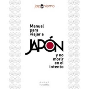 MANUAL PARA VIAJAR A JAPON Y NO MORIR EN EL INTENTO 