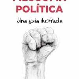 FILOSOFIA POLITICA. UNA GUIA ILUSTRADA