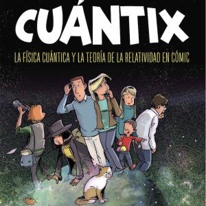 CUANTIX. LA FISICA CUANTICA Y LA RELATIVIDAD EN COMIC