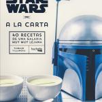 STAR WARS A LA CARTA. 40 RECETAS DE UNA GALAXIA MUY MUY LEJANA