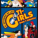 EL RETORNO DE LAS TI-GIRLS. DIOS Y CIENCIA (RUSTICA)