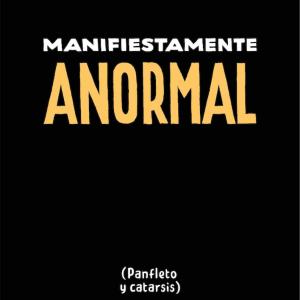 MANIFIESTAMENTE ANORMAL 