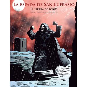 LA ESPADA DE SAN EUFRASIO 02. TIERRA DE LOBOS