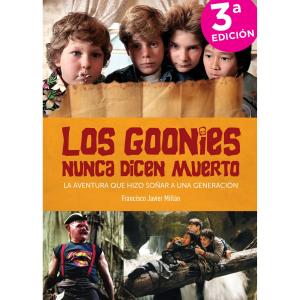 LOS GOONIES NUNCA DICEN MUERTO. LA AVENTURA QUE HIZO SOÑAR A UNA GENERACION 