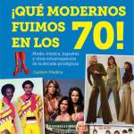 ¡QUE MODERNOS FUIMOS EN LOS 70! 