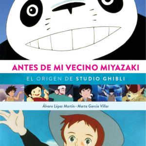 ANTES DE MI VECINO MIYAZAKI. EL ORIGEN DE STUDIO GHIBLI 