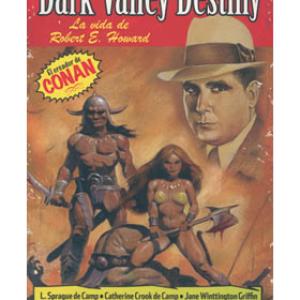 DARK VALLEY DESTINY: LA VIDA DE ROBERT E. HOWARD