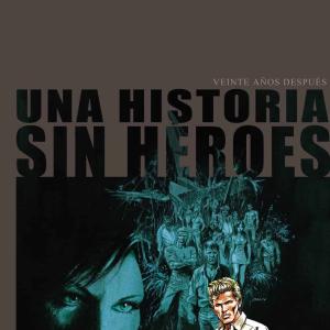 UNA HISTORIA SIN HEROES. VEINTE AÑOS DESPUES