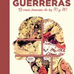 LAS CHICAS SON GUERRERAS. EL COMIC FEMENINO DE LOS 70 Y 80