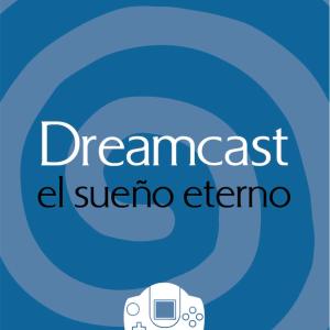 DREAMCAST. EL SUEÑO ETERNO