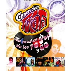 GENERACION TOCATA: LA MUSICA POP DE LOS 70 Y 80 