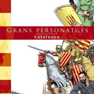 GRANS PERSONATGES QUE CONSTRUIREN CATALUNYA(CATALAN)