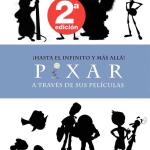 ¡HASTA EL INFINITO Y MAS ALLA! PIXAR A TRAVES DE SUS PELICULAS