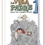 LA VIDA PADRE 01. DIARIO DE UN PADRE NOVATO 