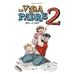 LA VIDA PADRE 02. ¡CON UN PAR!