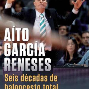 AITO GARCIA RENESES. SEIS DECADAS DE BALONCESTO TOTAL