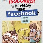 ¡SOCORRO! MI MADRE TIENE FACEBOOK!!!