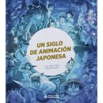 UN SIGLO DE ANIMACION JAPONESA