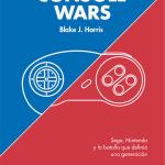 CONSOLE WARS: SEGA, NINTENDO Y LA BATALLA QUE DEFINIO UNA GENERACION