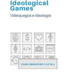 IDEOLOGICAL GAMES. VIDEOJUEGOS E IDEOLOGIA