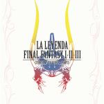 LA LEYENDA FINAL FANTASY I, II, III 