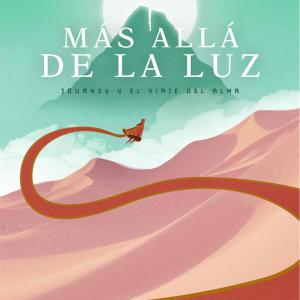 MAS ALLA DE LA LUZ: JOURNEY Y EL VIAJE DEL ALMA 