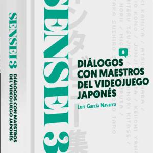 SENSEI 03: DIALOGOS CON MAESTROS DEL VIDEOJUEGO JAPONES 