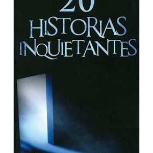 20 HISTORIAS INQUIETANTES