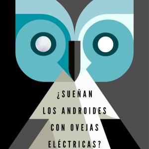 ¿SUEÑAN LOS ANDROIDES CON OVEJAS ELECTRICAS? (EDICION ESPECIAL) 