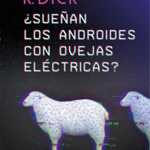 ¿SUEÑAN LOS ANDROIDES CON OVEJAS ELECTRICAS?