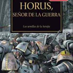 LA HEREJIA DE HORUS 01: HORUS SEÑOR DE LA GUERRA (COMIENZA TU SERIE)