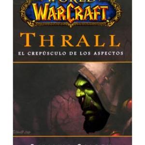 WORLD OF WARCRAFT: THRALL (EL CREPUSCULO DE LOS ASPECTOS)