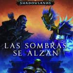 WORLD OF WARCRAFT: SHADOWLANDS. LAS SOMBRAS SE ALZAN