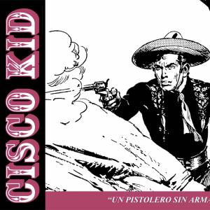 CISCO KID: UN PISTOLERO SIN ARMAS