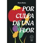 POR CULPA DE UNA FLOR