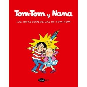 TOM-TOM Y NANA VOL. 2 - LAS IDEAS EXPLOSIVAS DE TOM-TOM 