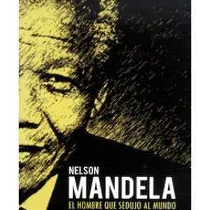 NELSON MANDELA, EL HOMBRE QUE SEDUJO AL MUNDO