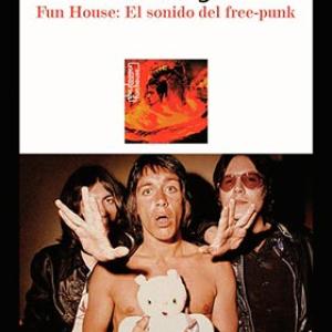 THE STOOGES. FUN HOUSE: EL SONIDO DEL FREE-PUNK 