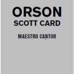 MAESTRO CANTOR ( ORSON SCOTT CARD ) 