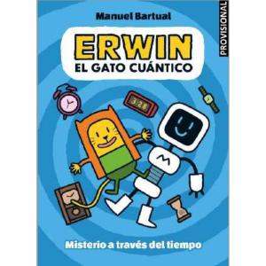 ERWIN, EL GATO CUANTICO 01 - MISTERIO A TRAVES DEL TIEMPO