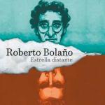 ROBERTO BOLAÑO. ESTRELLA DISTANTE