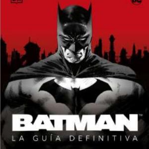 BATMAN. LA GUIA DEFINITIVA