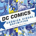 DC COMICS. CRONICA VISUAL DEFINITIVA (NUEVA EDICION)