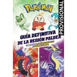 GUIA DEFINITIVA DE LA REGION PALDEA. LIBRO OFICIAL. POKEMON ESCARLATA / POKEMON 