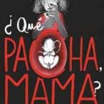 ¿QUE PACHA, MAMA?