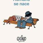 QUINO. HUMANO SE NACE