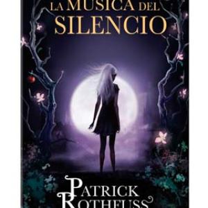 LA MUSICA DEL SILENCIO (PATRICK ROTHFUSS)