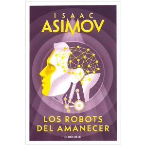 ASIMOV. LOS ROBOTS DEL AMANECER 