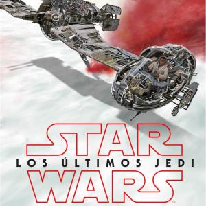 STAR WARS: LOS ULTIMOS JEDI. NAVES Y OTROS VEHICULOS EN DETALLE 